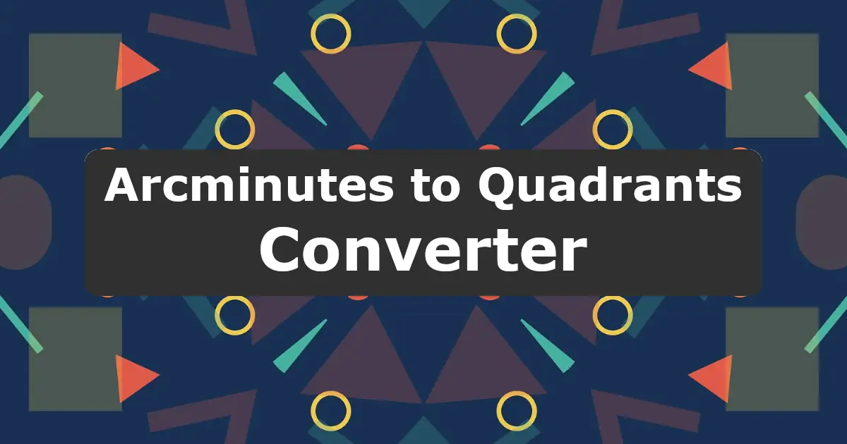 Convert Arcminutes to Quadrants