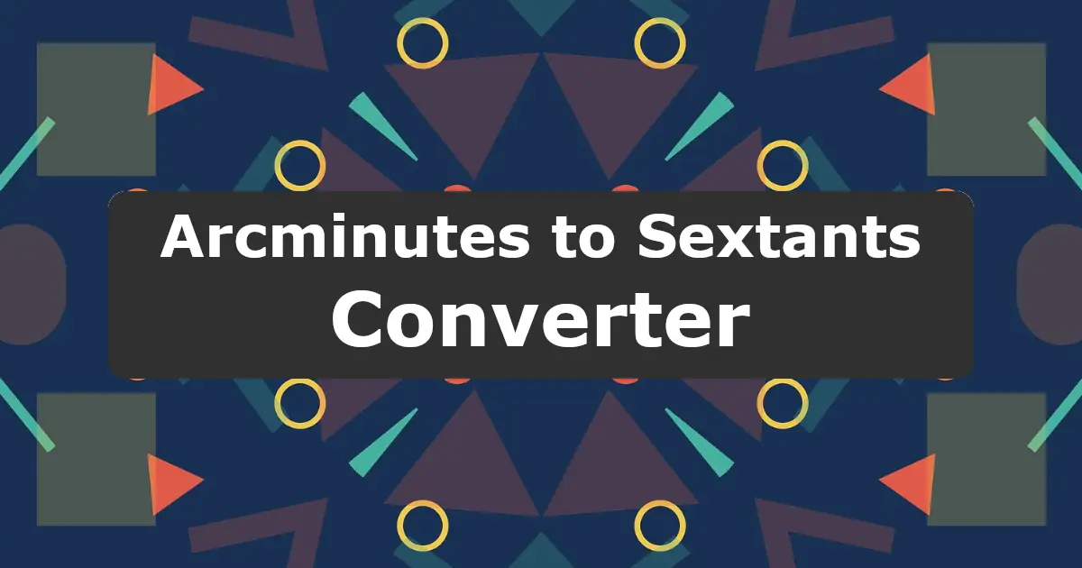 Convert Arcminutes to Sextants