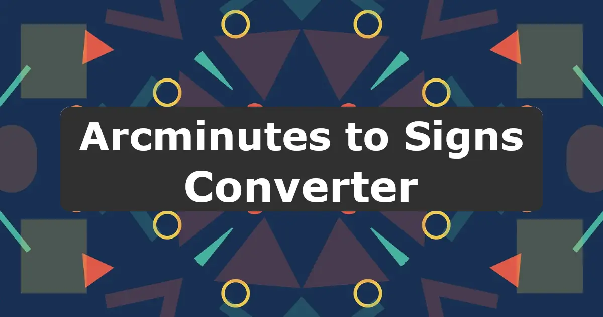 Convert Arcminutes to Signs