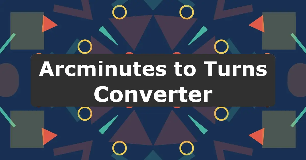 Convert Arcminutes to Turns