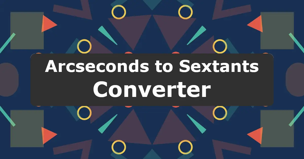 Convert Arcseconds to Sextants