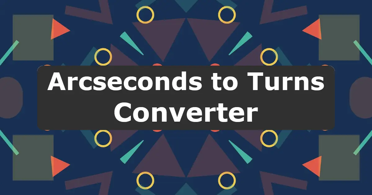 Convert Arcseconds to Turns