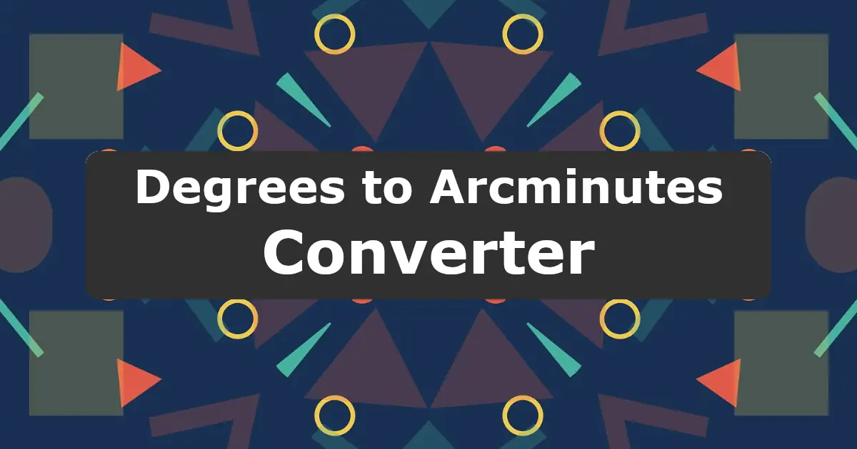 Convert Degrees to Arcminutes