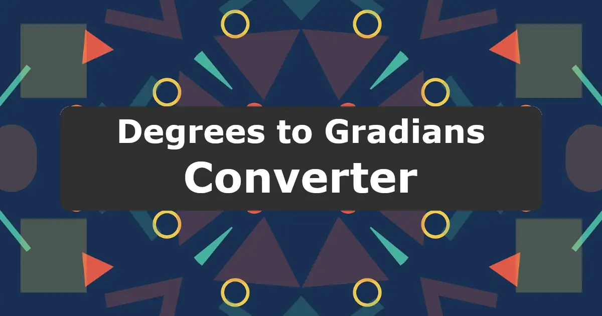 Convert Degrees to Gradians