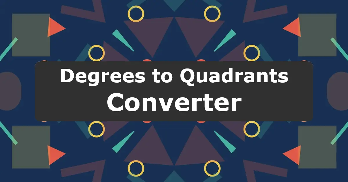 Convert Degrees to Quadrants