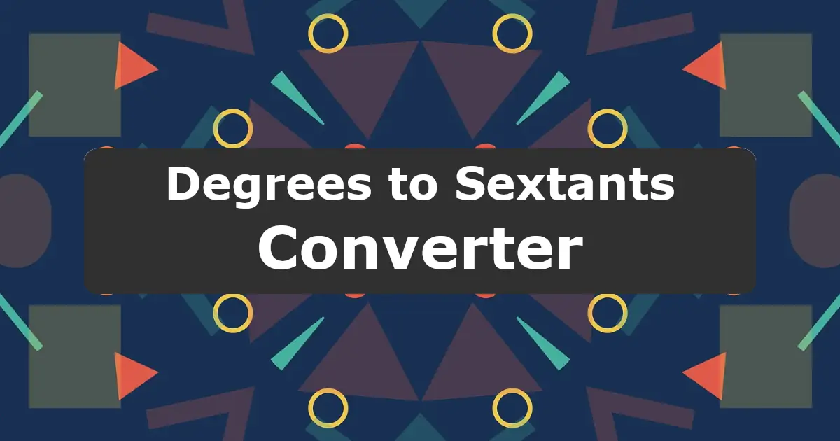 Convert Degrees to Sextants