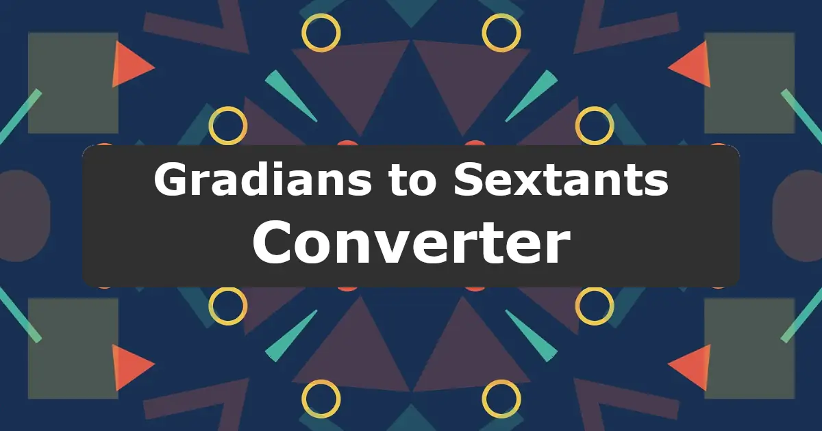 Convert Gradians to Sextants