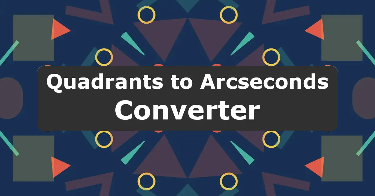 Convert Quadrants to Arcseconds