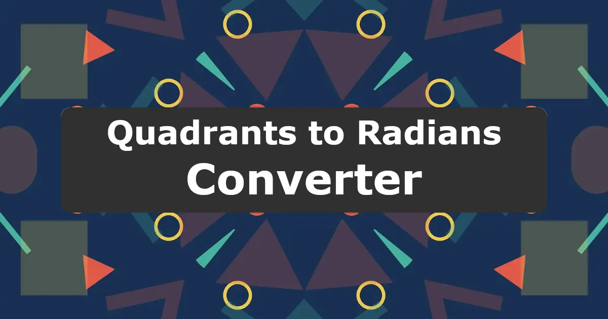 Convert Quadrants to Radians