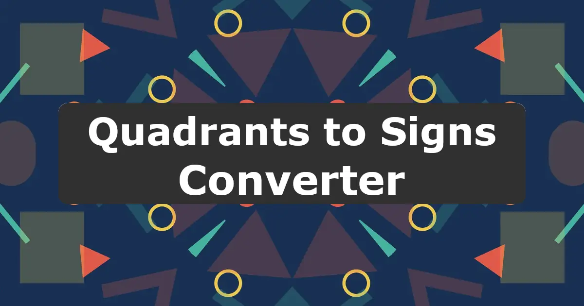 Convert Quadrants to Signs