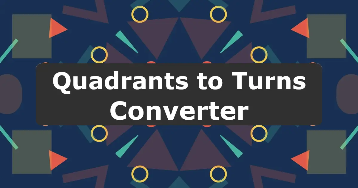 Convert Quadrants to Turns