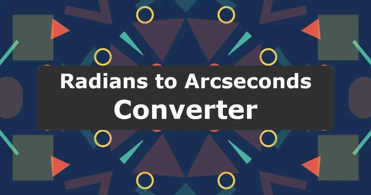 Convert Radians to Arcseconds