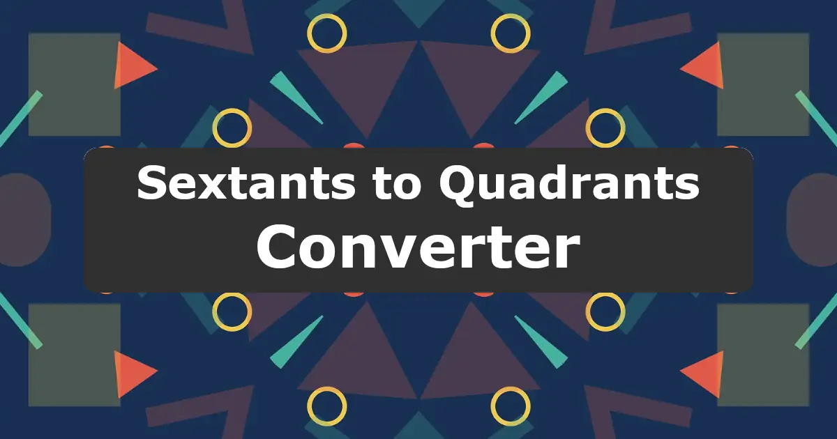 Convert Sextants to Quadrants