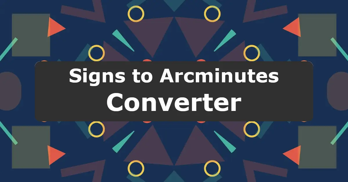 Convert Signs to Arcminutes