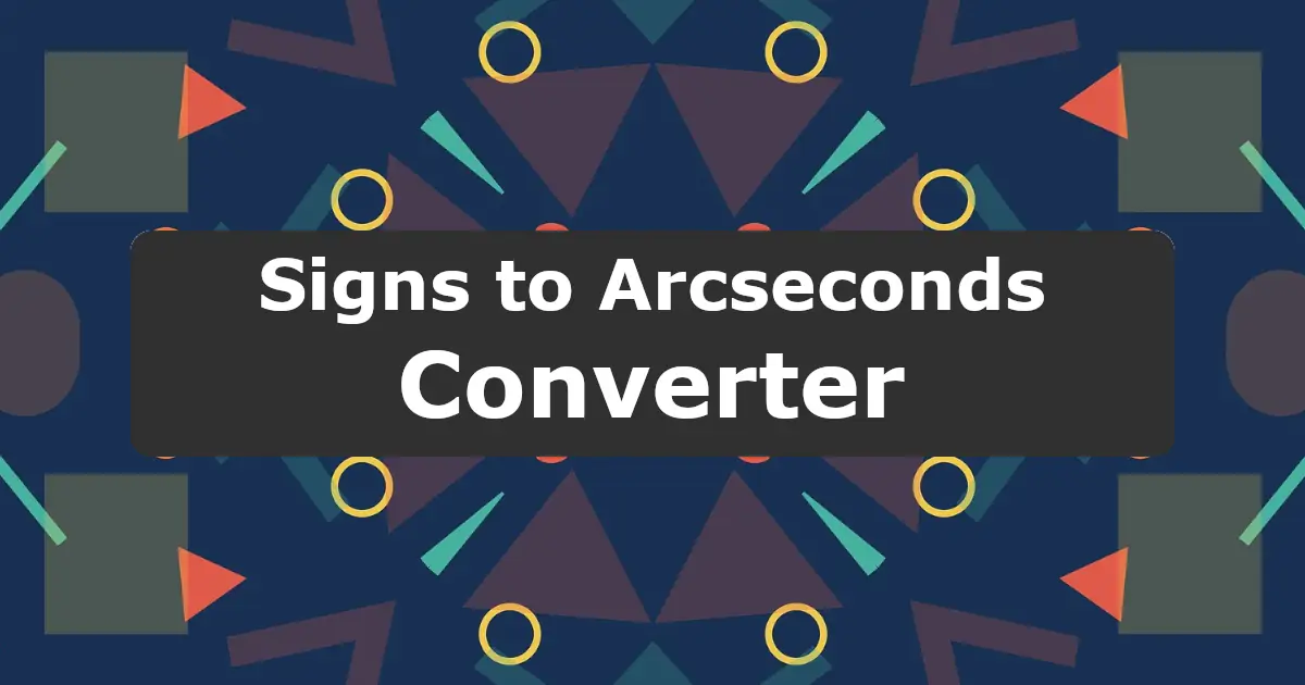 Convert Signs to Arcseconds