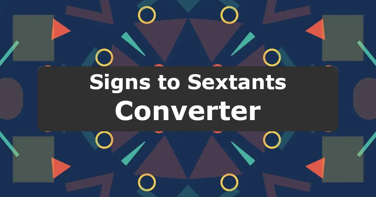 Convert Signs to Sextants