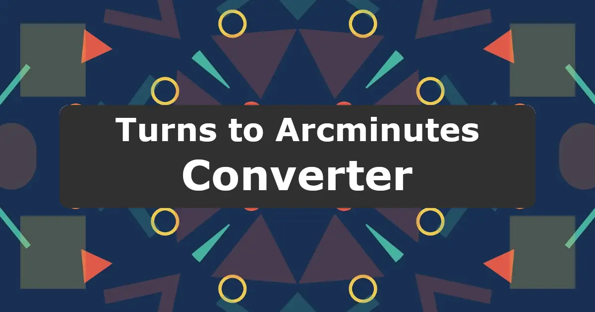 Convert Turns to Arcminutes