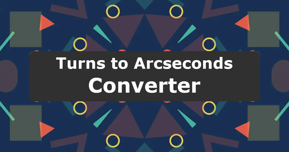 Convert Turns to Arcseconds