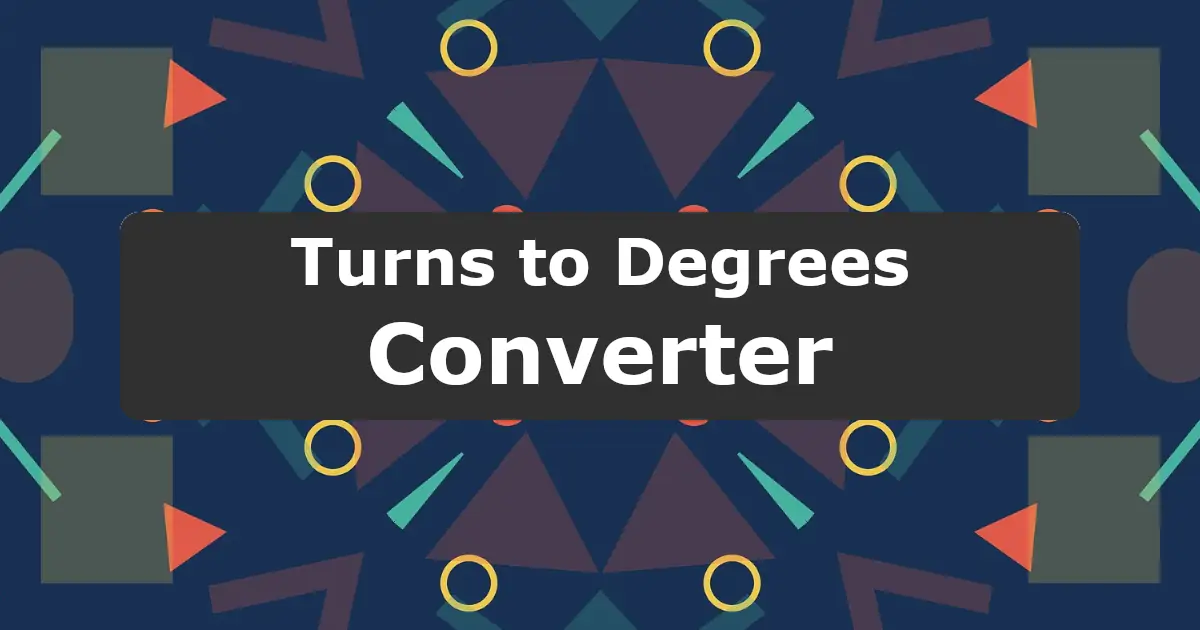 Convert Turns to Degrees