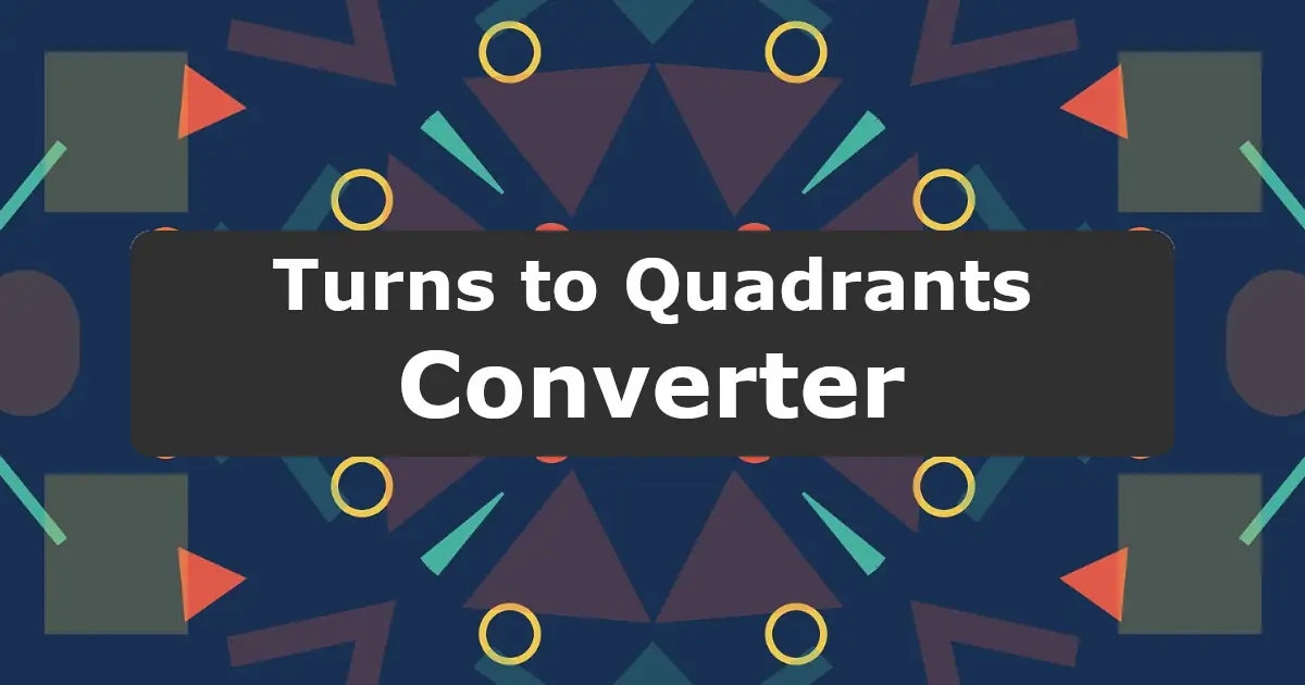 Convert Turns to Quadrants