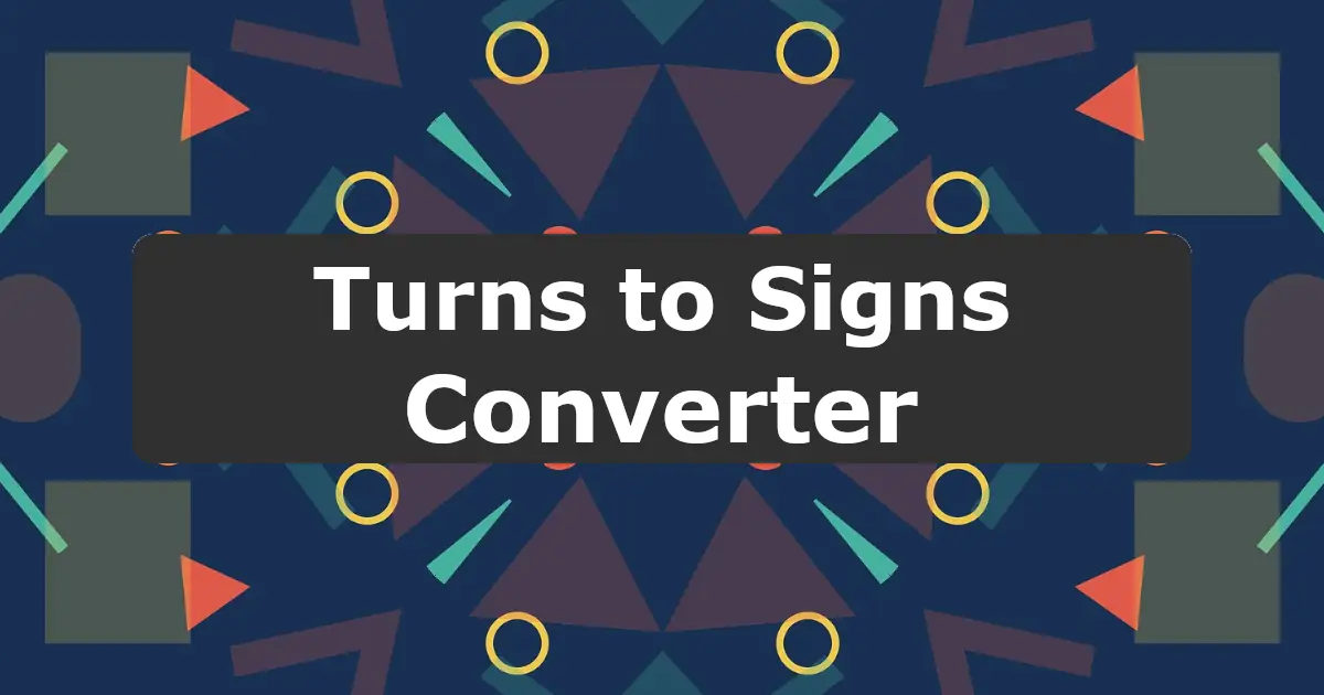 Convert Turns to Signs