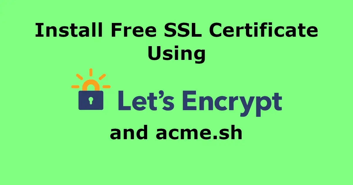 Install a free SSL certificate using Let's Encrypt and acme.sh